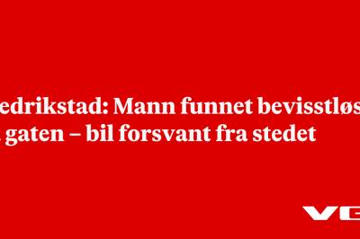 Fredrikstad: Mann funnet bevisstløs på gaten – bil forsvant fra stedet