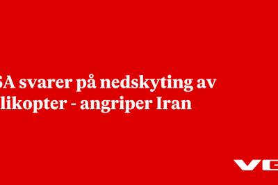 USA svarer på nedskyting av helikopter - angriper Iran