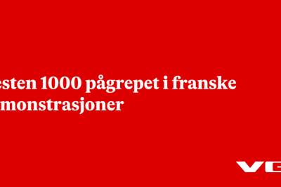 Nesten 1000 pågrepet i franske demonstrasjoner