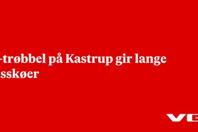 IT-trøbbel på Kastrup gir lange passkøer