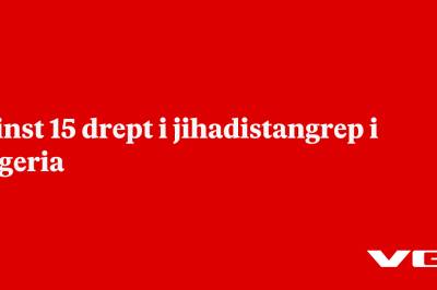 Minst 15 drept i jihadistangrep i Nigeria