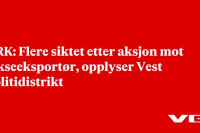 NRK: Flere siktet etter aksjon mot lakseeksportør, opplyser Vest politidistrikt