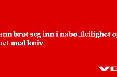 Mann brøt seg inn i nabo­leilighet og truet med kniv