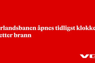 Sørlandsbanen åpnes tidligst klokken 11 etter brann