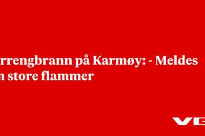 Terrengbrann på Karmøy: - Meldes om store flammer