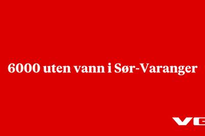 6000 uten vann i Sør-Varanger