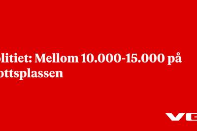Politiet: Mellom 10.000-15.000 på Slottsplassen