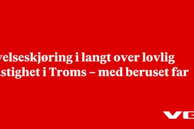 Øvelseskjøring i langt over lovlig hastighet i Troms – med beruset far