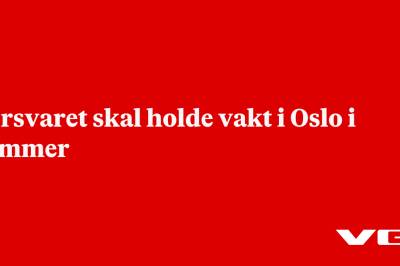 Forsvaret skal holde vakt i Oslo i sommer