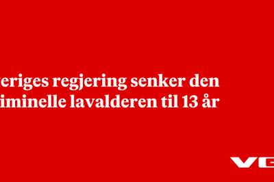 Sveriges regjering senker den kriminelle lavalderen til 13 år
