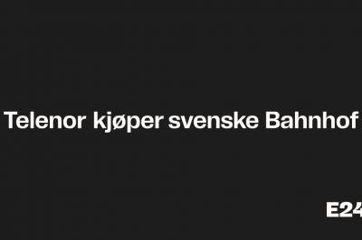 Telenor kjøper svenske Bahnhof