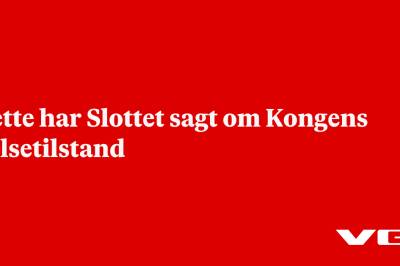 Dette har Slottet sagt om Kongens helsetilstand