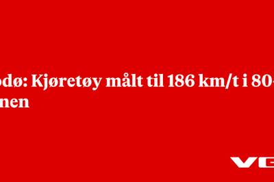 Bodø: Kjøretøy målt til 186 km/t i 80-sonen