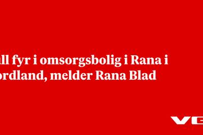Full fyr i omsorgsbolig i Rana i Nordland, melder Rana Blad
