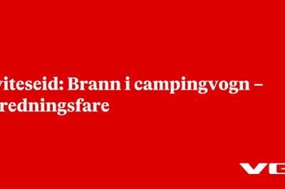 Kviteseid: Brann i campingvogn – spredningsfare