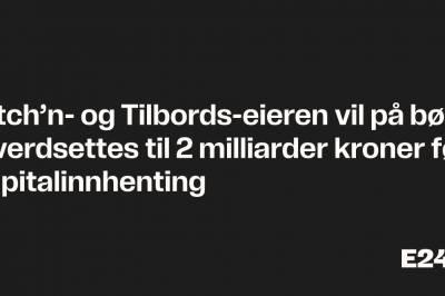 Kitch’n-eieren vil på børs – verdsettes til 2 milliarder kroner før kapitalinnhenting