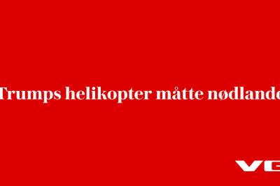 Trumps helikopter måtte nødlande