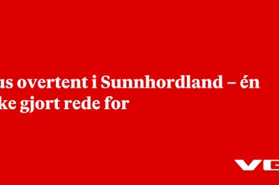 Hus overtent i Sunnhordland – én ikke gjort rede for
