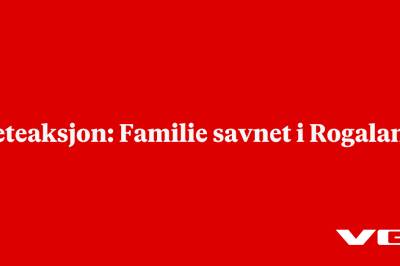 Leteaksjon: Familie savnet i Rogaland