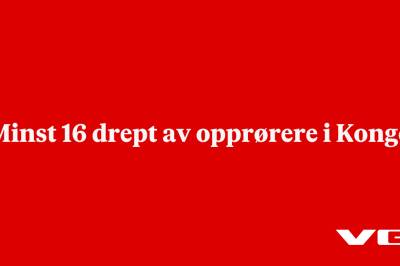 Minst 16 drept av opprørere i Kongo