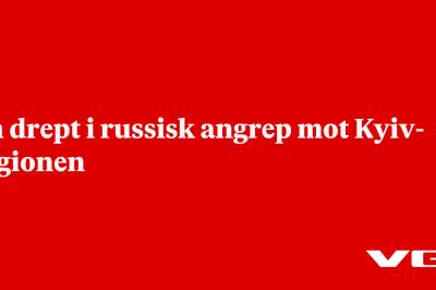 En drept i russisk angrep mot Kyiv-regionen