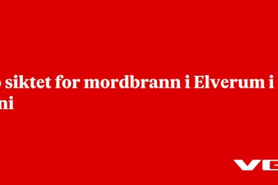 To siktet for mordbrann i Elverum i juni