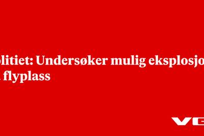 Politiet: Undersøker mulig eksplosjon på flyplass
