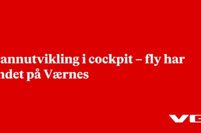 Brannutvikling i cockpit – fly har landet på Værnes