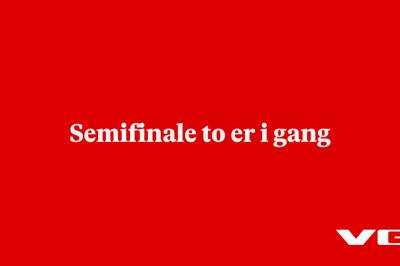 Semifinale to er i gang