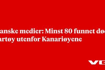 Spanske medier: Minst 80 funnet døde i fartøy utenfor Kanariøyene