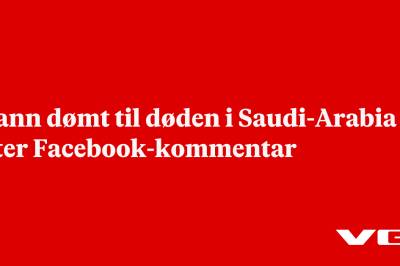 Mann dømt til døden i Saudi-Arabia etter Facebook-kommentar
