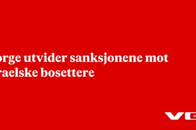 Norge utvider sanksjonene mot israelske bosettere