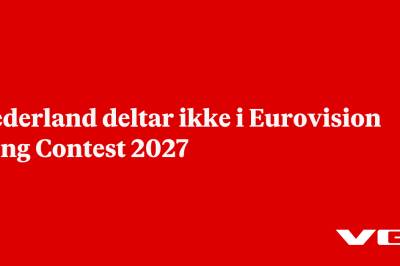 Nederland deltar ikke i Eurovision Song Contest 2027