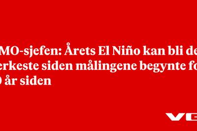 WMO-sjefen: Årets El Niño kan bli den sterkeste siden målingene begynte for 40 år siden