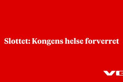 Slottet: Kongens helse forverret