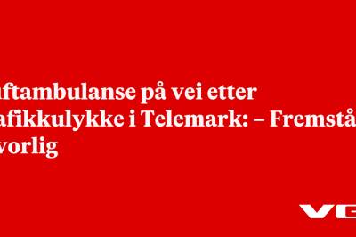 Luftambulanse på vei etter trafikkulykke i Telemark: – Fremstår alvorlig