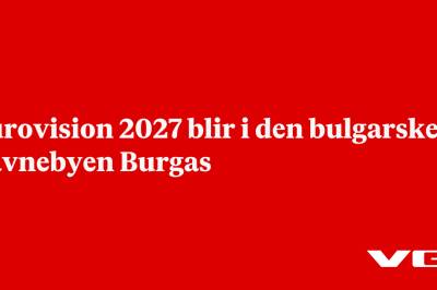 Eurovision 2027 blir i den bulgarske havnebyen Burgas