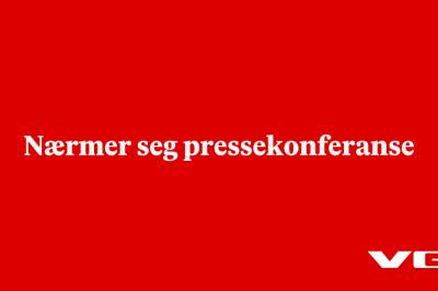 Nærmer seg pressekonferanse