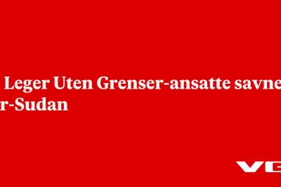 26 Leger Uten Grenser-ansatte savnet i Sør-Sudan