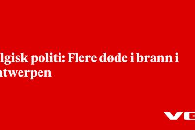 Belgisk politi: Flere døde i brann i Antwerpen