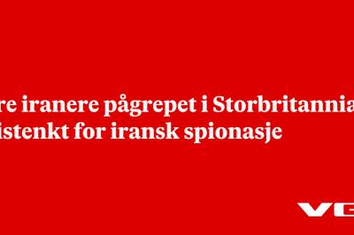 Fire iranere pågrepet i Stor­britannia: Mistenkt for iransk spionasje