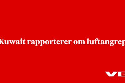 Kuwait rapporterer om luftangrep