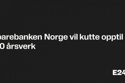 Sparebanken Norge vil kutte opptil 120 årsverk