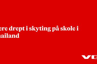 Flere drept i skyting på skole i Thailand