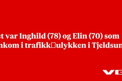 Det var Inghild (78) og Elin (70) som omkom i trafikk­ulykken i Tjeldsund
