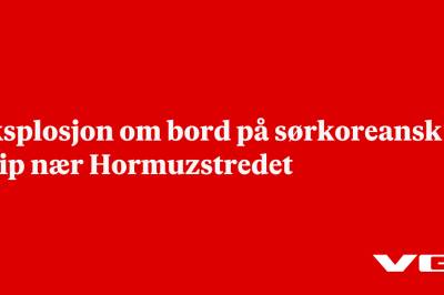 Eksplosjon om bord på sørkoreansk skip nær Hormuzstredet