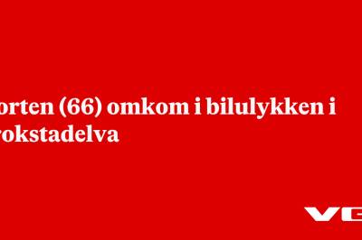 Morten (66) omkom i bilulykken i Krokstadelva
