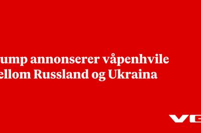 Trump annonserer våpenhvile mellom Russland og Ukraina