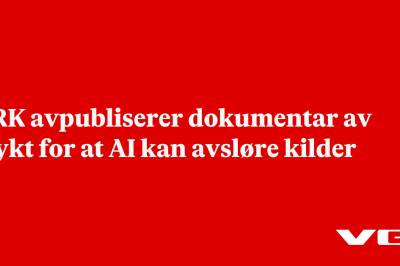 NRK avpubliserer dokumentar av frykt for at AI kan avsløre kilder