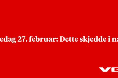 Fredag 27. februar: Dette skjedde i natt